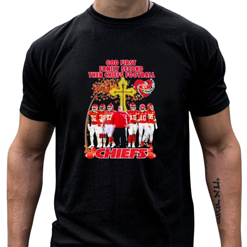 God First Family Second Then Chiefs Football Kansas City Chiefs Team Autumn T Shirt T Shirt 1 1