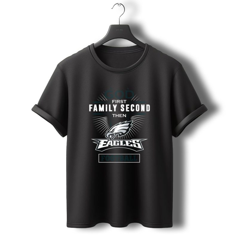 God First Family Second Then Eagles Football T Shirt T Shirt 0 1