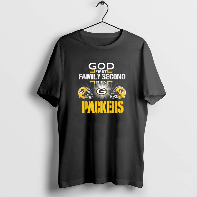 God First Family Second Then Green Bay Packers Helmet T Shirt 1 1 T Shirt 1 1 1
