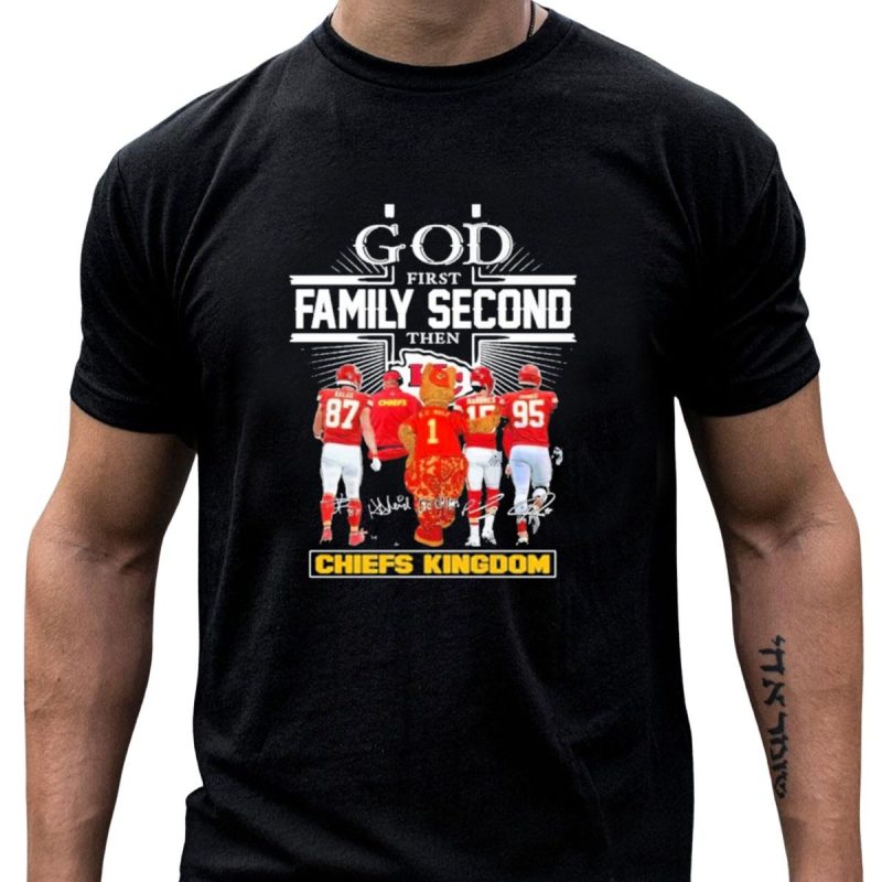 God First Family Second Then Kansas City Chiefs Kingdom Champions T Shirt T Shirt 1 1