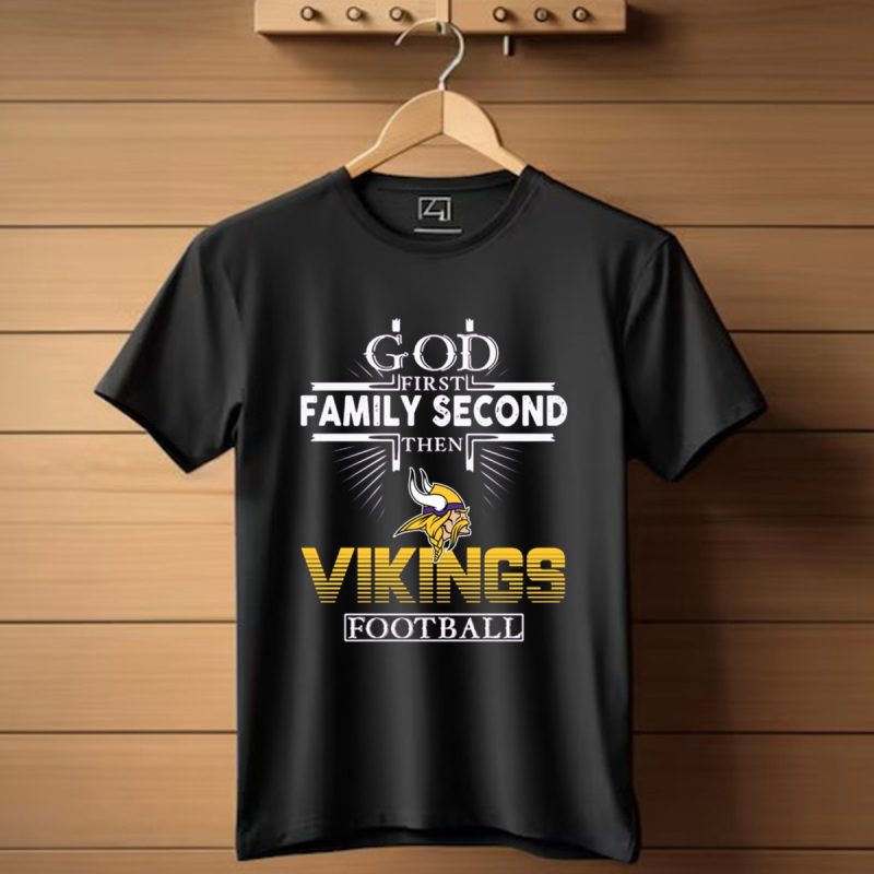 God First Family Second Then Minnesota Vikings Football T Shirt T Shirt 1