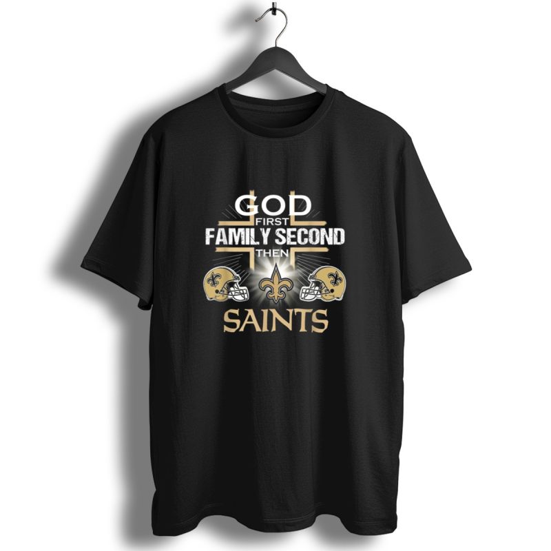 God First Family Second Then Saints Fleur De Lis Helmets T Shirt 1 T Shirt 1