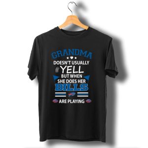 Grandma Doesnt Usually Yell But When She Does Her Bills Are Playing Buffalo Bills T-Shirt