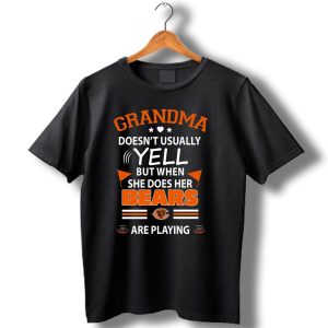 Grandma Doesnt Usually Yell But When She Does Her Chicago Bears Are Playing T Shirt