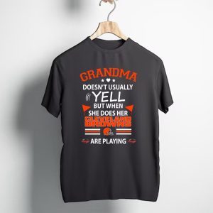 Grandma Doesnt Usually Yell But When She Does Her Cleveland Browns Are Playing T-Shirt