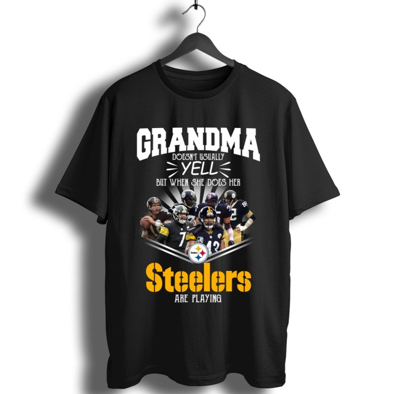 Grandma Doesnt Usually Yell But When She Does Her Steelers Are Playing Pittsburgh Steelers Shirt T Shirt 1