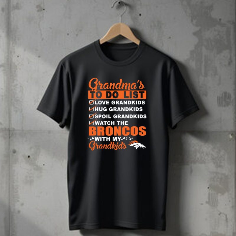 Grandmas To Do List Love Hug Spoil Watch Broncos With My Grandkids Denver Broncos T Shirt 1 T Shirt 1