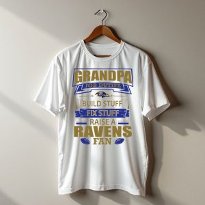 Grandpa Job Duties Build Stuff Fix Stuff Raise A Ravens Fan Baltimore Ravens T-Shirt