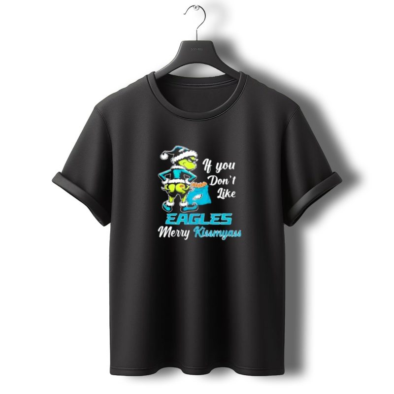 Grinch If You Dont Like Eagles Merry Kiss My Ass Christmas T Shirt T Shirt 0 1