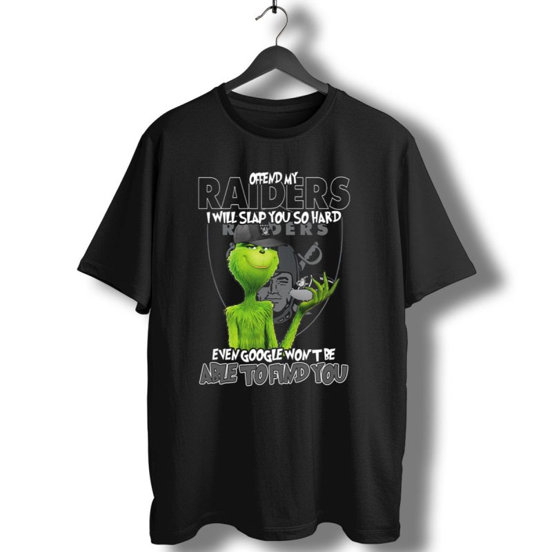 Grinch Offend My Raiders I Will Slap You So Hard Even Google Wont Be Able To Find You T Shirt 1 T Shirt 1