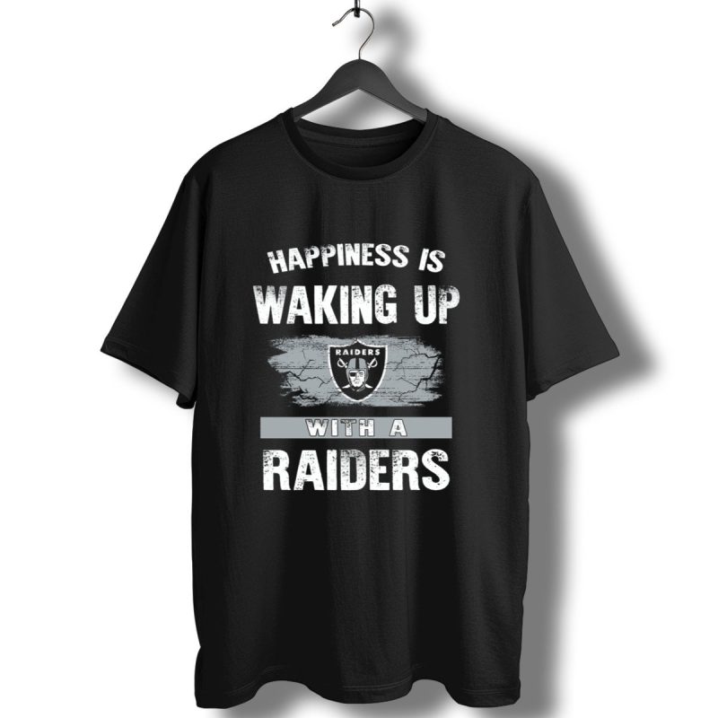 Happiness Is Waking Up With A Raiders T Shirt 1 T Shirt 1