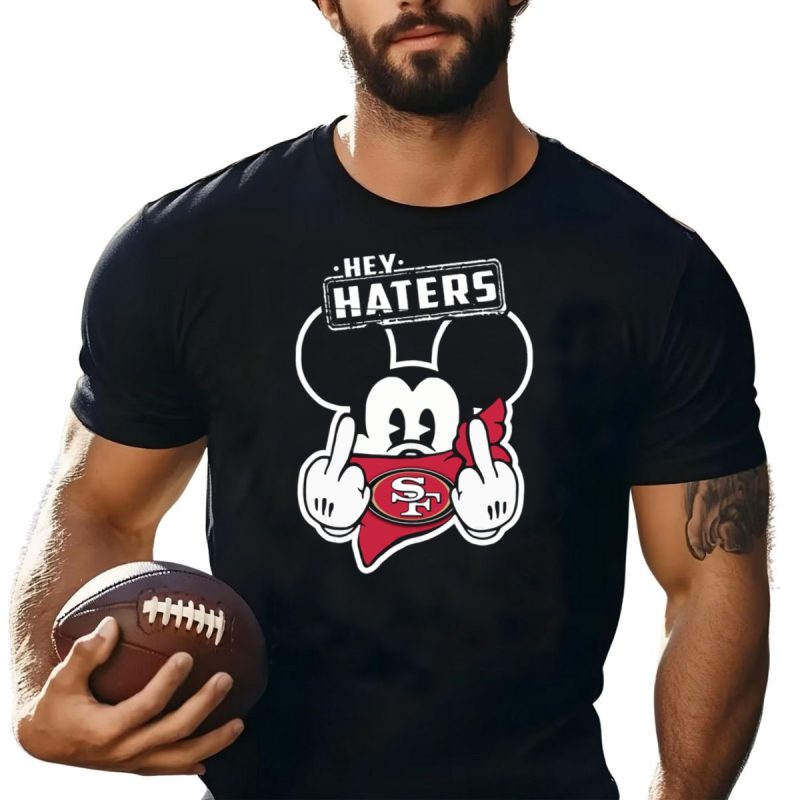 Hey Haters Mick V2 San Francisco 49Ers Sf T Shirt T Shirt 1