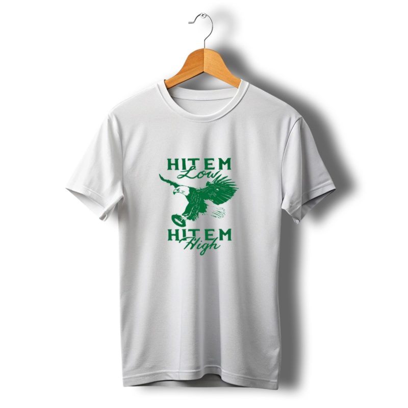 Hit Em Low Hit Em High Eagles Philadelphia T Shirt T Shirt 1 1