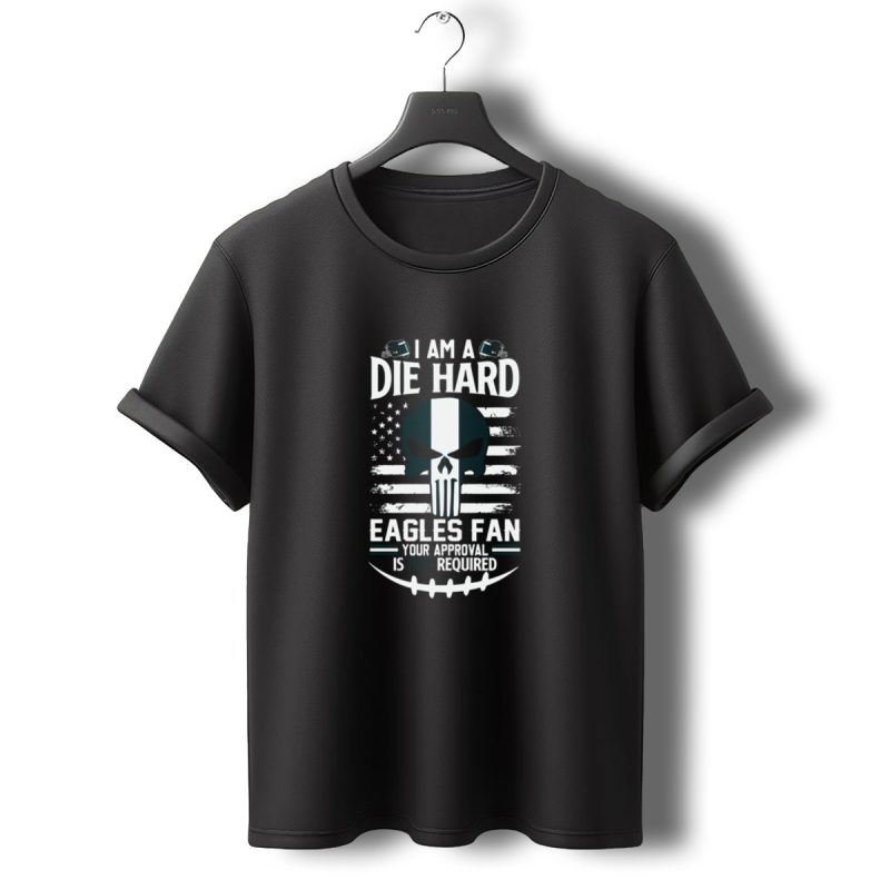 I Am A Die Hard Eagles Fan Your Approval Is Not Required Skull Stars Stripes T Shirt T Shirt 0 1