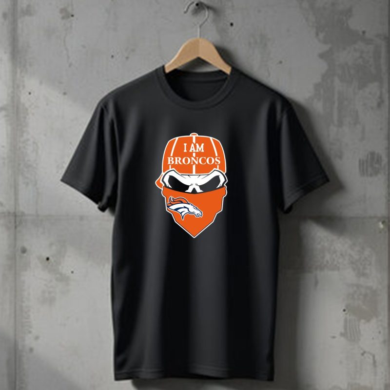 I Am Broncos Denver Broncos Skull T Shirt 1 T Shirt 1