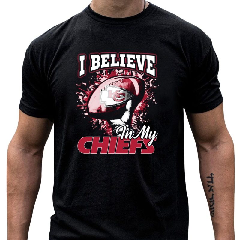 I Believe In My Chiefs Kansas City Chiefs Football T Shirt T Shirt 1 1