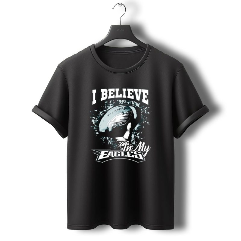 I Believe In My Philadelphia Eagles T Shirt T Shirt 0 1