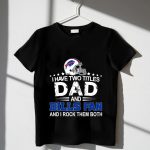 I-Have-Two-Titles-Dad-And-Buffalo-Fan-T-Shirt_t-shirt-3_4