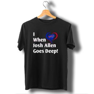 I Heart When Josh Allen Goes Deep Buffalo Bills Football T-Shirt