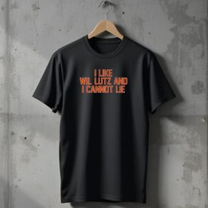 I Like Wil Lutz and I Cannot Lie Denver Broncos NFL Football Fan Favorite T-Shirt