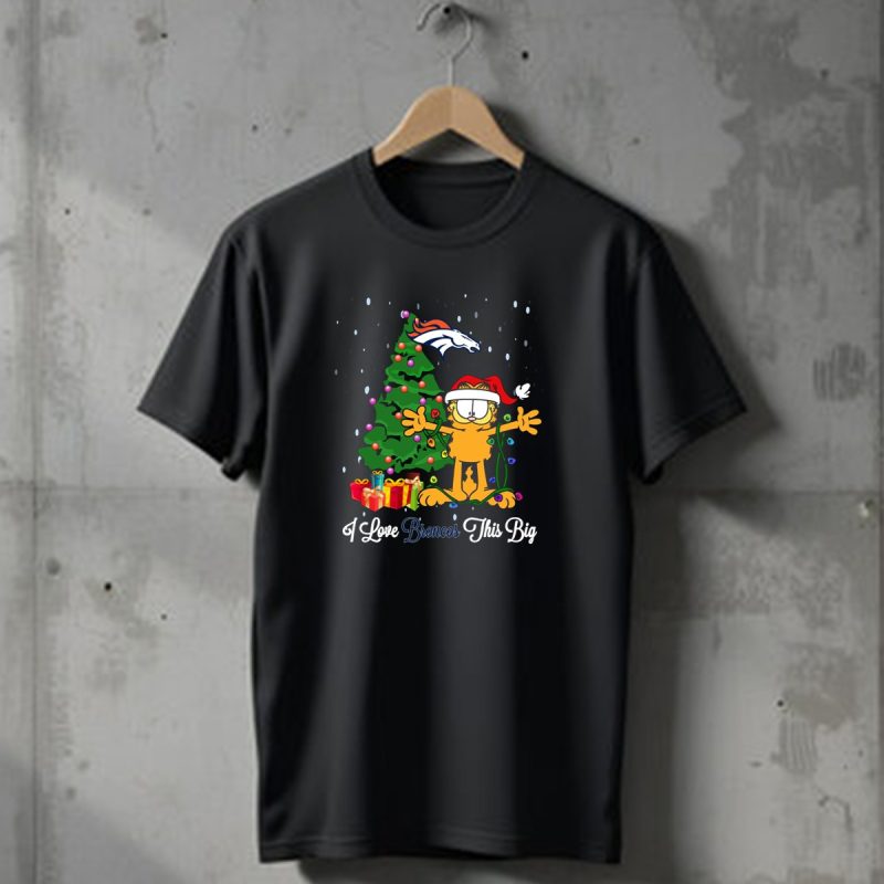 I Love Denver Broncos This Big Christmas Tree Garfield Santa Hat T Shirt 1 T Shirt 1