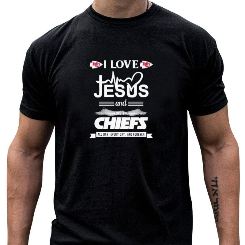 I Love Jesus And The Kansas City Chiefs All Day Every Day And Forever T Shirt T Shirt 1 1