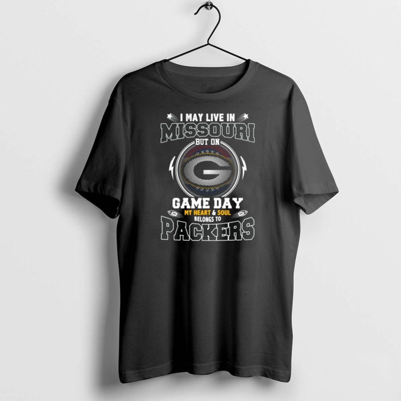 I May Live In Missouri But On Game Day My Heart And Soul Belongs To Packers T Shirt 1 1 T Shirt 1 1