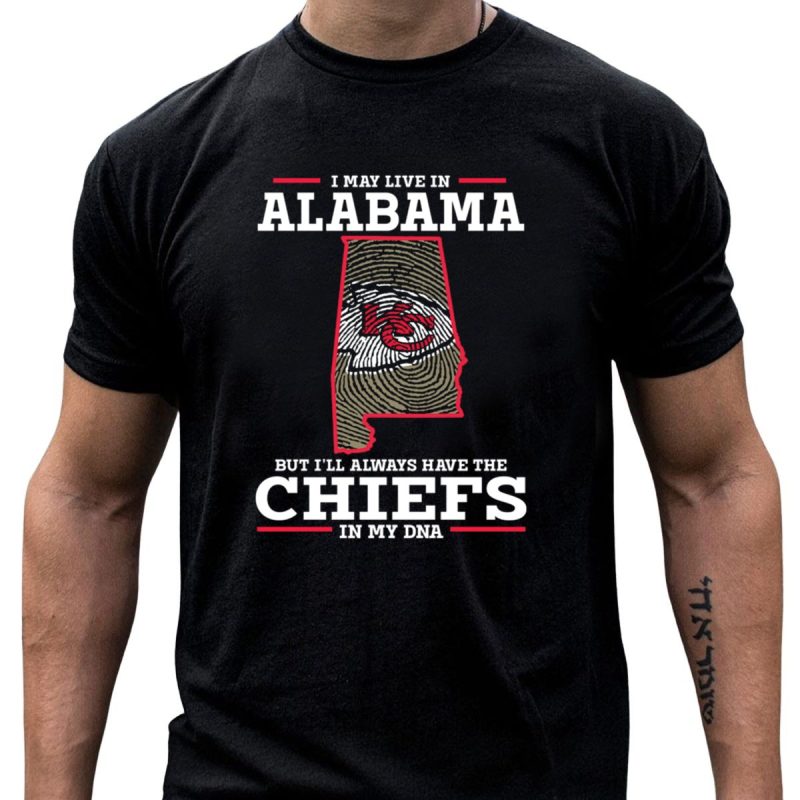I May Live In Alabama But Ill Always Have The Chiefs In My Dna T Shirt T Shirt 1 1