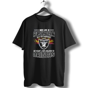 I May Live In Arizona But On Game Day My Heart And Soul Belongs To Las Vegas Raiders T-Shirt
