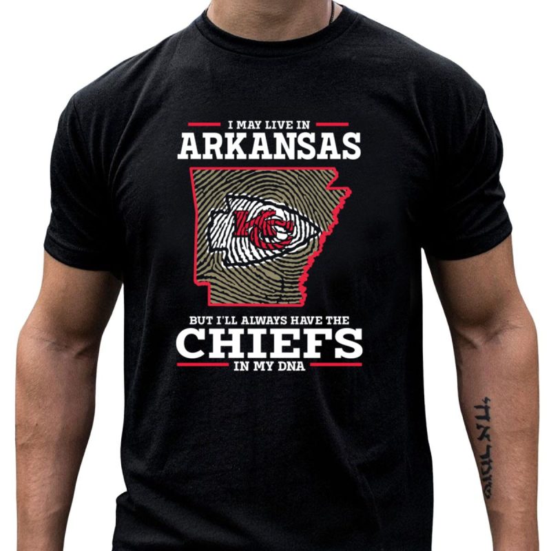 I May Live In Arkansas But Ill Always Have The Chiefs In My Dna T Shirt T Shirt 1 1