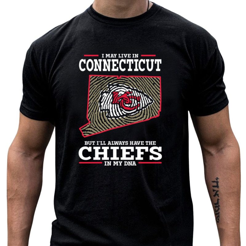 I May Live In Connecticut But Ill Always Have The Chiefs In My Dna T Shirt T Shirt 1 1