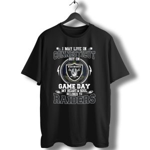 I May Live In Connecticut But On Game Day My Heart And Soul Belongs To Raiders T-Shirt