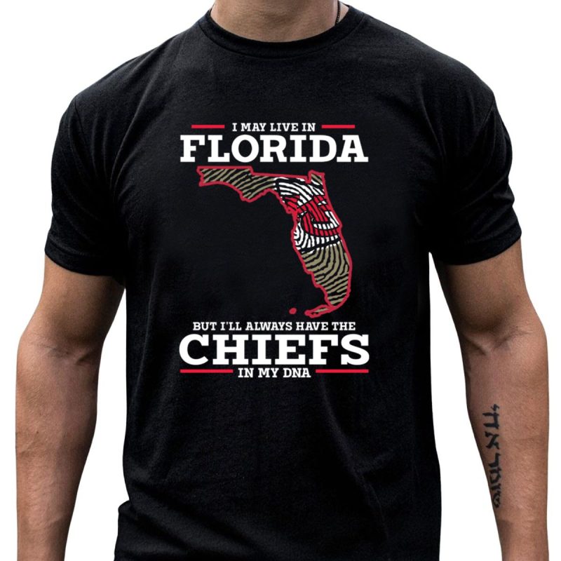 I May Live In Florida But Ill Always Have The Chiefs In My Dna T Shirt T Shirt 1 1