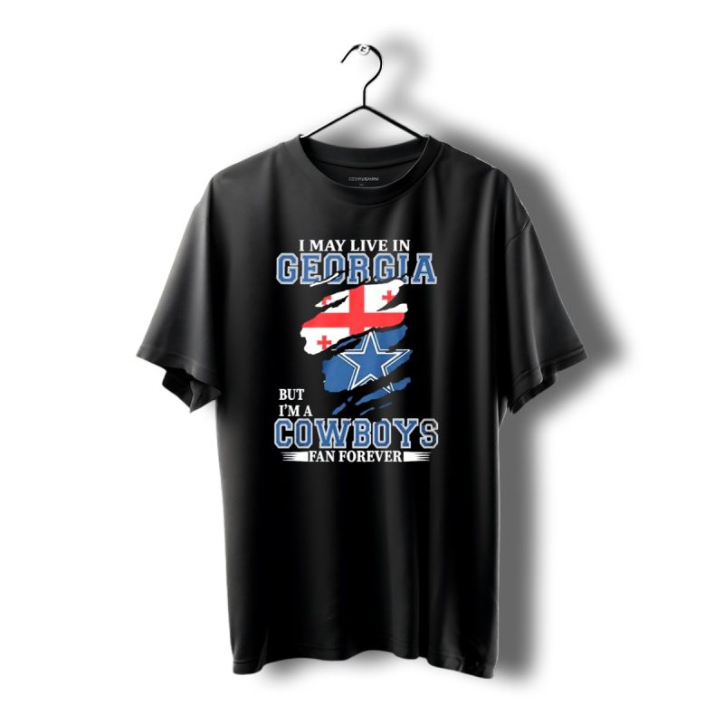 I May Live In Georgia But Im A Cowboys Fan Forever Dallas Cowboys Georgia Flag Dallas Star T Shirt 1 T Shirt 1 1