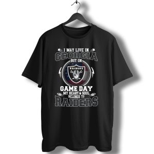 I May Live In Georgia But On Game Day My Heart And Soul Belongs To Raiders T-Shirt