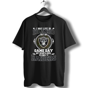 I May Live In Idaho But On Game Day My Heart And Soul Belongs To Raiders T-Shirt