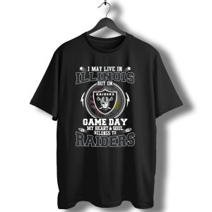 I May Live In Illinois But On Game Day My Heart And Soul Belongs To Raiders T-Shirt