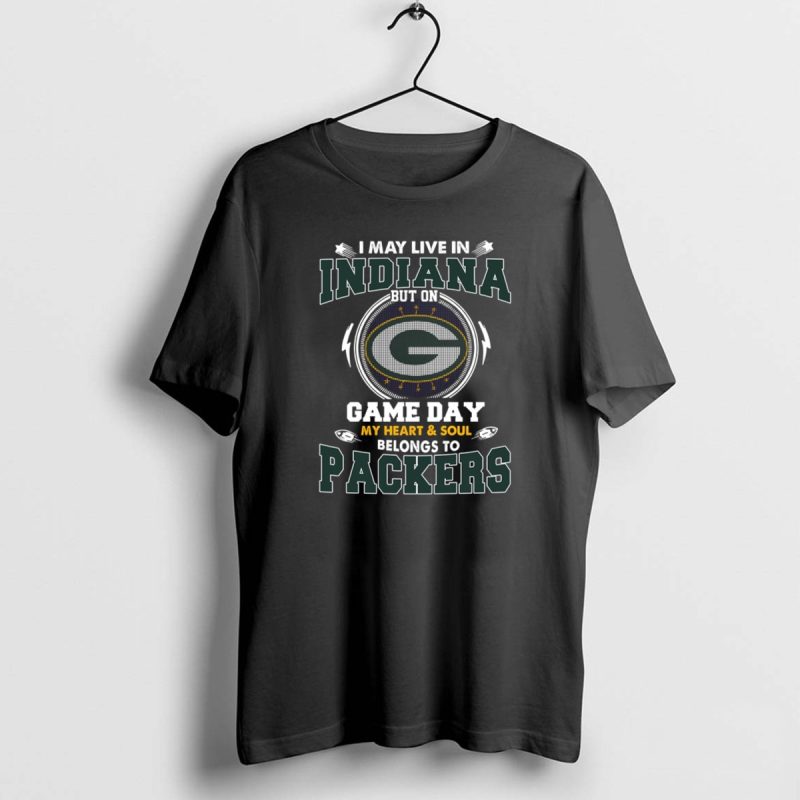 I May Live In Indiana But On Game Day My Heart Soul Belongs To Green Bay Packers Shirt T Shirt 1 0