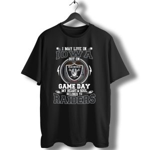 I May Live In Iowa But On Game Day My Heart And Soul Belongs To Raiders T-Shirt