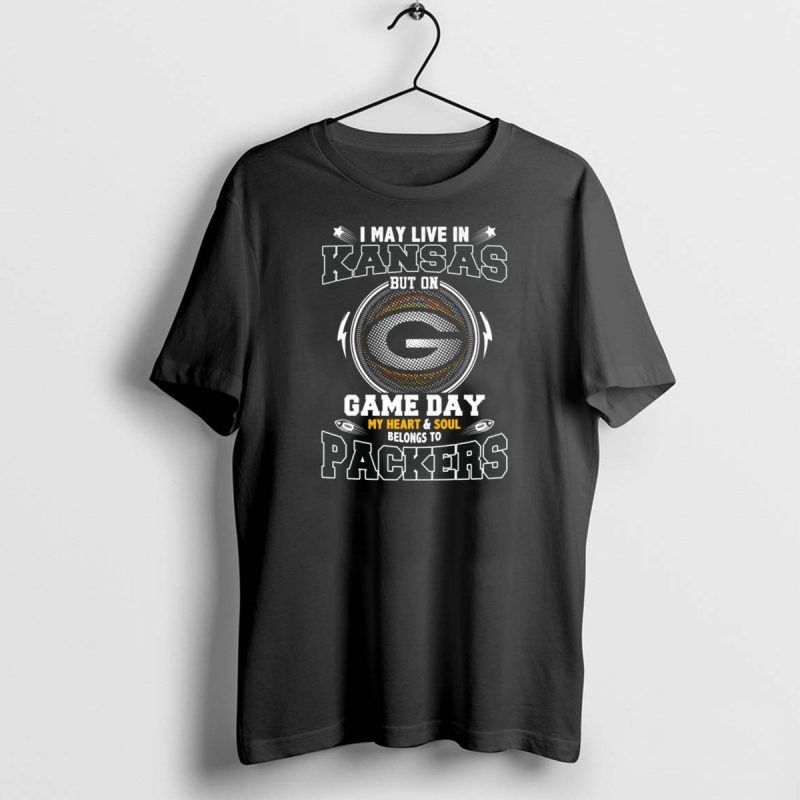 I May Live In Kansas But On Game Day My Heart And Soul Belongs To Packers T Shirt 1 1 T Shirt 1 1
