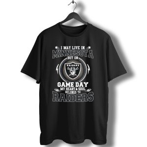 I May Live In Minnesota But On Game Day My Heart And Soul Belongs To Raiders T-Shirt