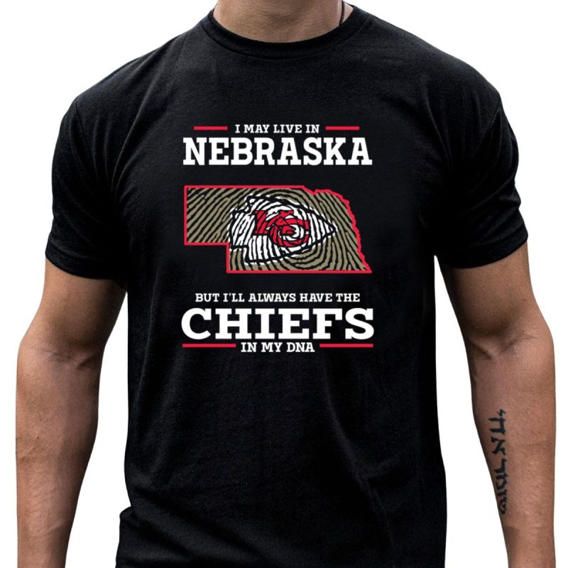 I May Live In Nebraska But Ill Always Have The Chiefs In My Dna T Shirt T Shirt 1 1