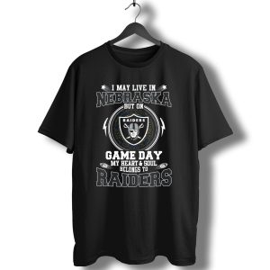 I May Live In Nebraska But On Game Day My Heart And Soul Belongs To Raiders T-Shirt