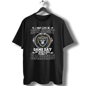 I May Live In New Jersey But On Game Day My Heart And Soul Belongs To Raiders T-Shirt