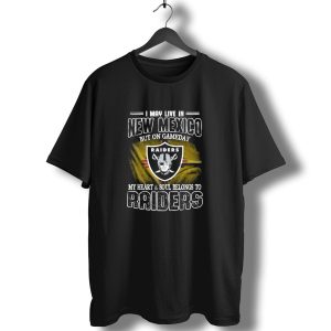 I May Live In New Mexico But On Game Day My Heart And Soul Belongs To Las Vegas Raiders T-Shirt