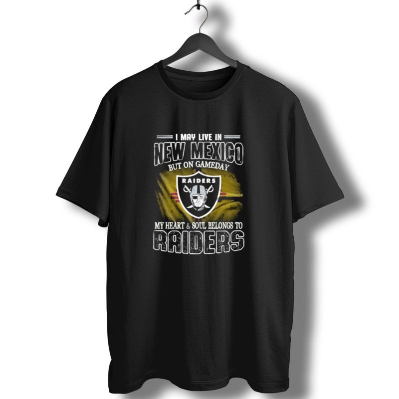I May Live In New Mexico But On Game Day My Heart And Soul Belongs To Las Vegas Raiders T Shirt 1 T Shirt 1
