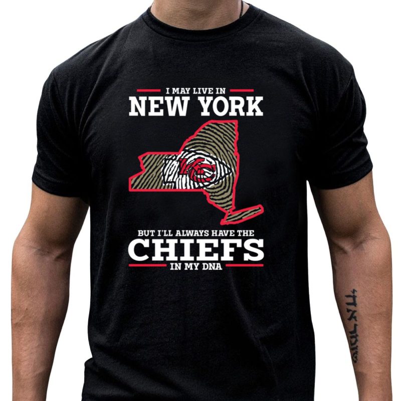 I May Live In New York But Ill Always Have The Chiefs In My Dna T Shirt T Shirt 1 1