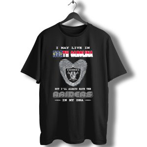 I May Live In North Carolina But Ill Always Have The Raiders In My Dna T-Shirt