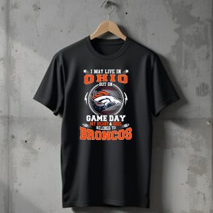 I May Live In Ohio But On Game Day My Heart And Soul Belongs To Denver Broncos T-Shirt