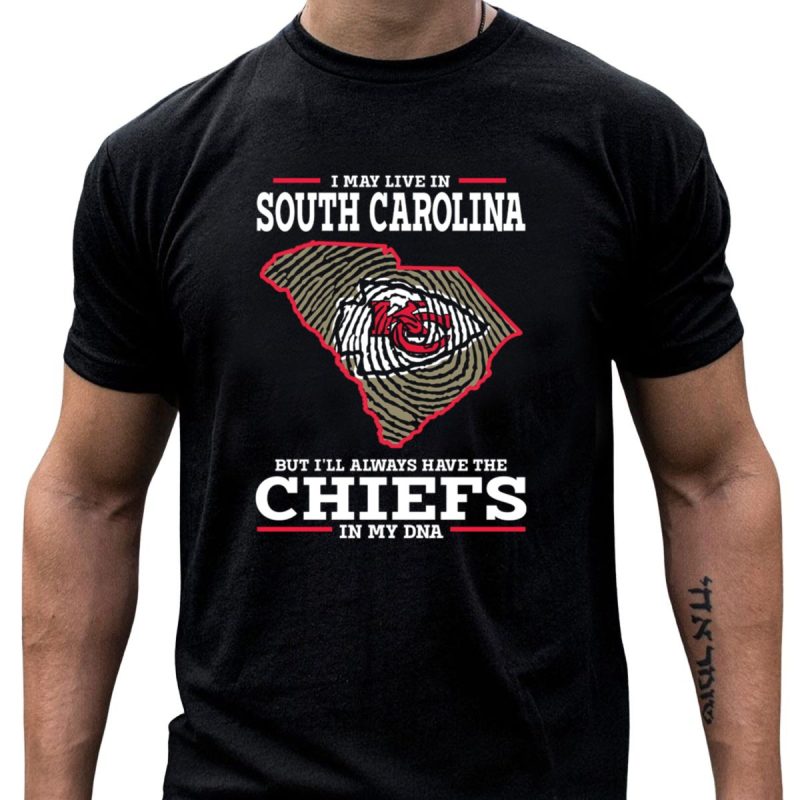 I May Live In South Carolina But Ill Always Have The Chiefs In My Dna T Shirt T Shirt 1 1